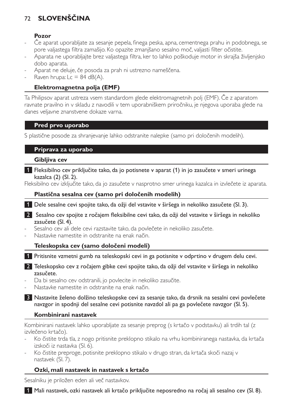 Pozor, Elektromagnetna polja (emf), Pred prvo uporabo | Priprava za uporabo, Gibljiva cev, Plastična sesalna cev (samo pri določenih modelih), Teleskopska cev (samo določeni modeli), Kombinirani nastavek, Ozki, mali nastavek in nastavek s krtačo | Philips FC8256 User Manual | Page 72 / 100