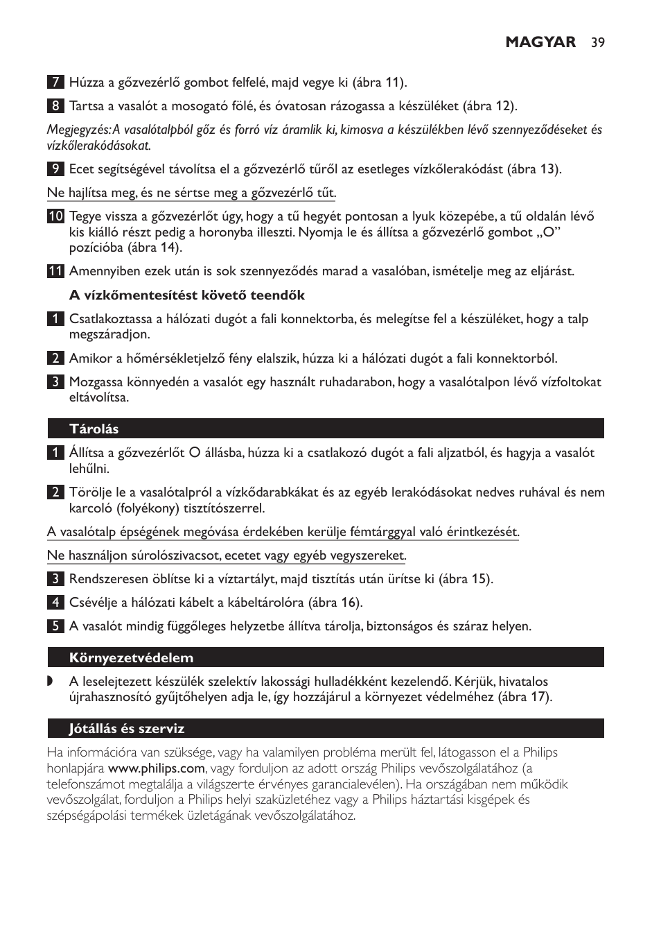 A vízkőmentesítést követő teendők, Tárolás, Környezetvédelem | Jótállás és szerviz, Hibaelhárítás | Philips GC2520 User Manual | Page 39 / 108