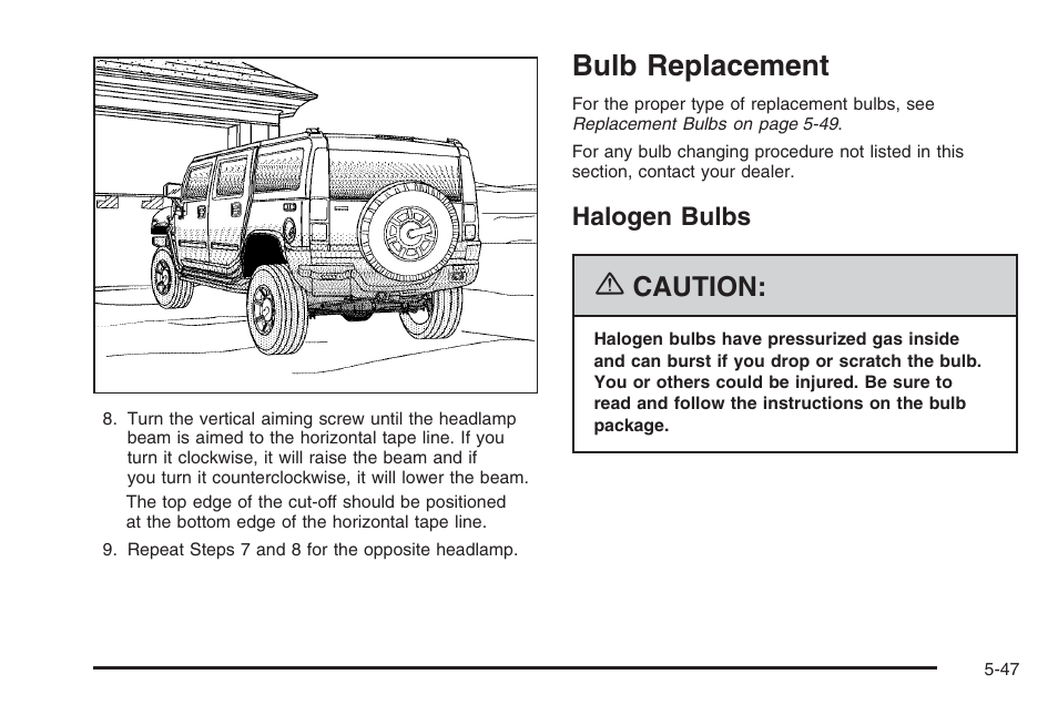 Bulb replacement, Halogen bulbs, Bulb replacement -47 | Halogen bulbs -47, Caution | Hummer 2006 H3 User Manual | Page 319 / 420