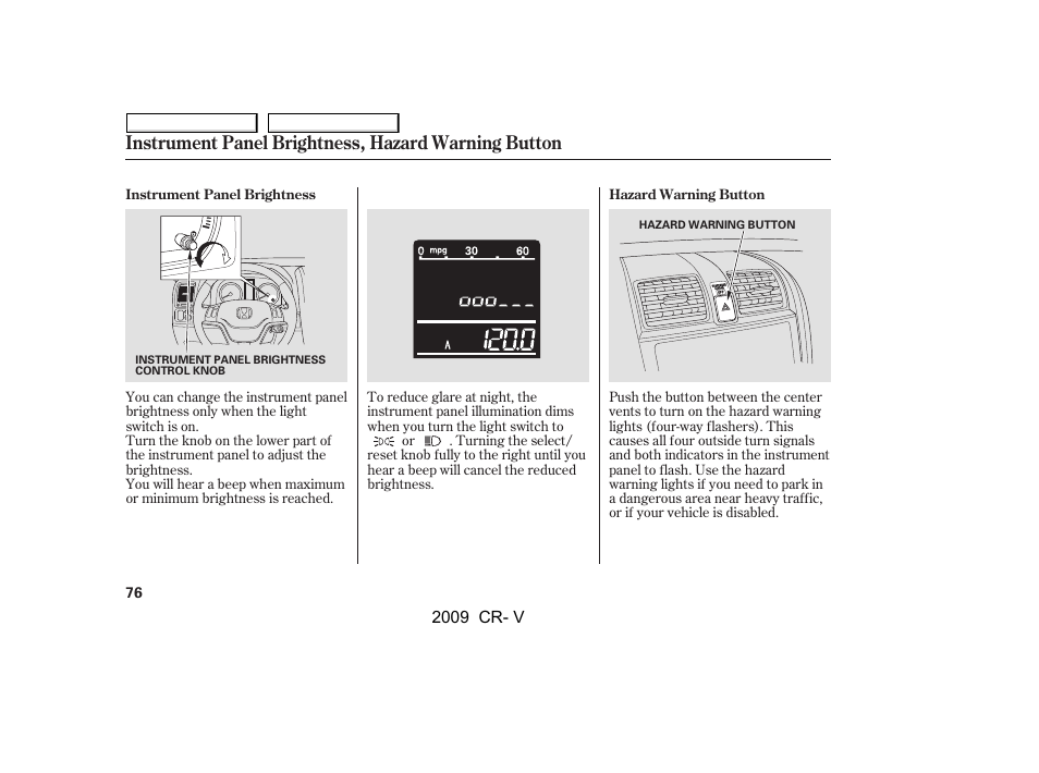 Instrument panel brightness, hazard warning button | HONDA 2009 CR-V User Manual | Page 80 / 373