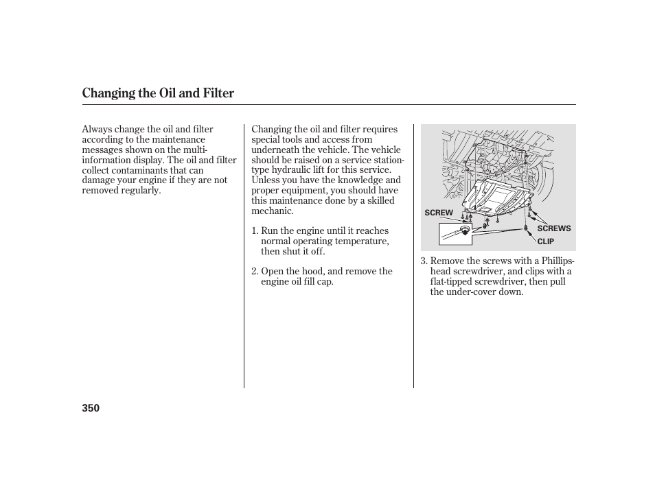 Changing the oil and filter | HONDA 2010 Insight User Manual | Page 356 / 454