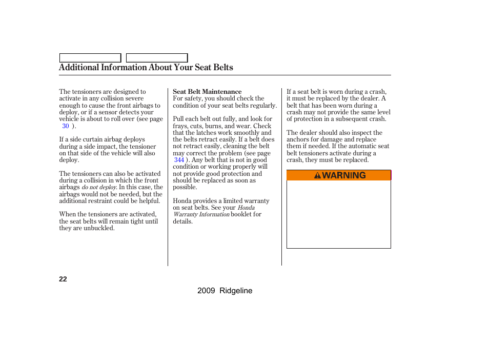Additional information about your seat belts | HONDA 2009 Ridgeline User Manual | Page 26 / 427