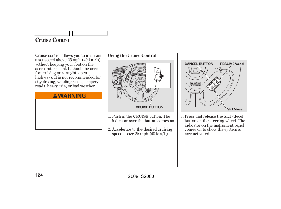 Cruise control | HONDA 2009 S2000 User Manual | Page 127 / 268