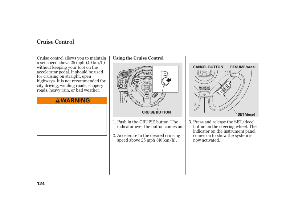 Cruise control | HONDA S2000 User Manual | Page 130 / 270