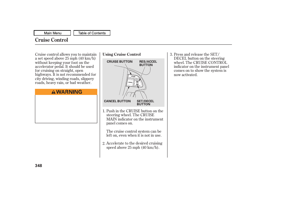 Cruise control | HONDA 2009 Pilot User Manual | Page 352 / 578