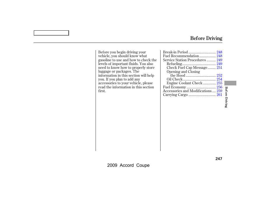 Before driving | HONDA 2009 Accord Coupe User Manual | Page 250 / 412