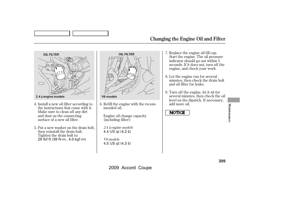 Changing the engine oil and filter | HONDA 2009 Accord Coupe User Manual | Page 312 / 412