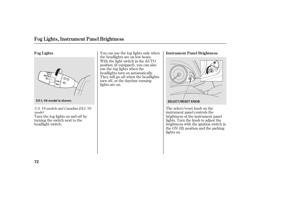 Fog lights, instrument panel brightness | HONDA 2009 User Manual | Page 78 / 422