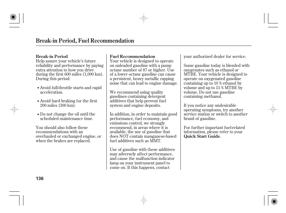 Break-in period, fuel recommendation | HONDA 31SAA610 User Manual | Page 142 / 282