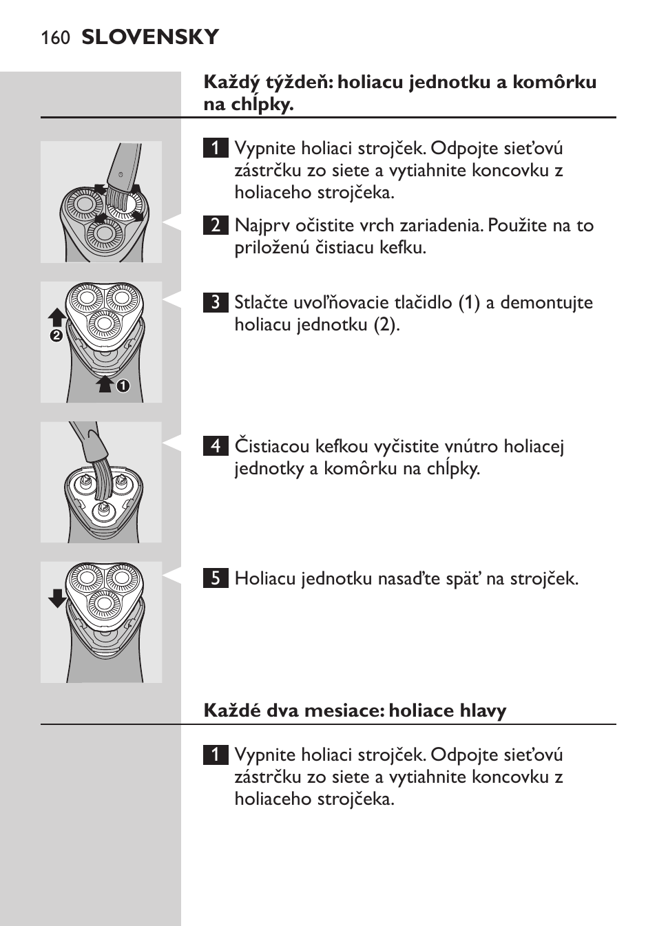 Každý týždeň: holiacu jednotku a komôrku na chĺpky, Každé dva mesiace: holiace hlavy, Slovensky | Philips HQ 6990 User Manual | Page 160 / 206