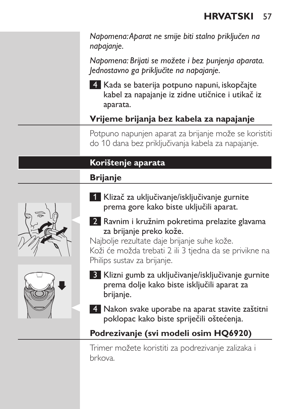 Vrijeme brijanja bez kabela za napajanje, Korištenje aparata, Brijanje | Podrezivanje (svi modeli osim hq6920) | Philips HQ 6990 User Manual | Page 57 / 206