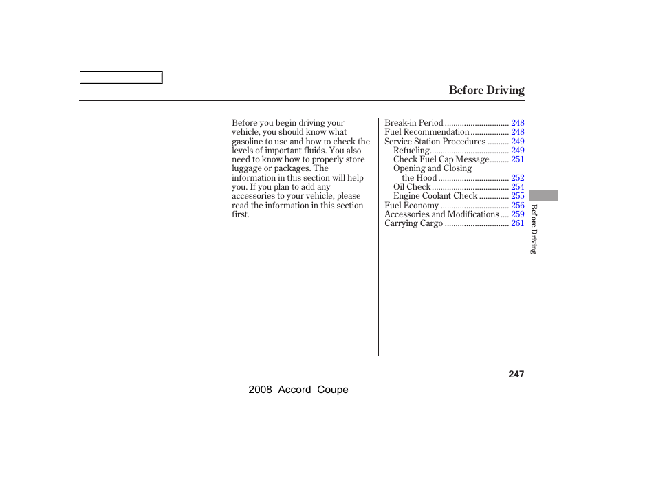 Before driving | HONDA 2008 Accord Coupe User Manual | Page 250 / 412