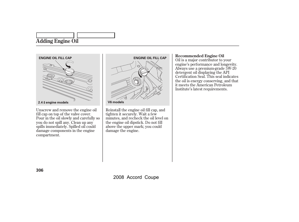 Adding engine oil | HONDA 2008 Accord Coupe User Manual | Page 309 / 412