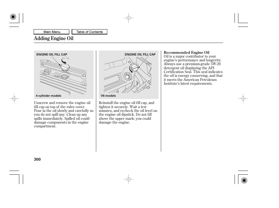 Engine oil fill cap, Adding engine oil | HONDA 2010 Accord Coupe User Manual | Page 303 / 404