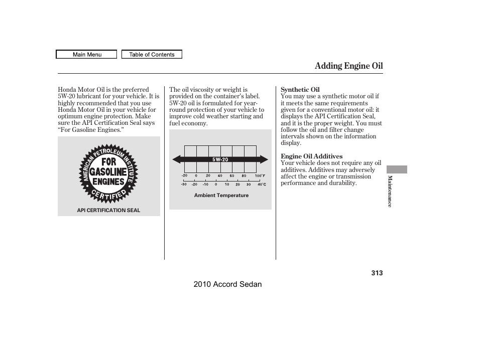 Adding engine oil | HONDA 2010 Accord Sedan User Manual | Page 316 / 414