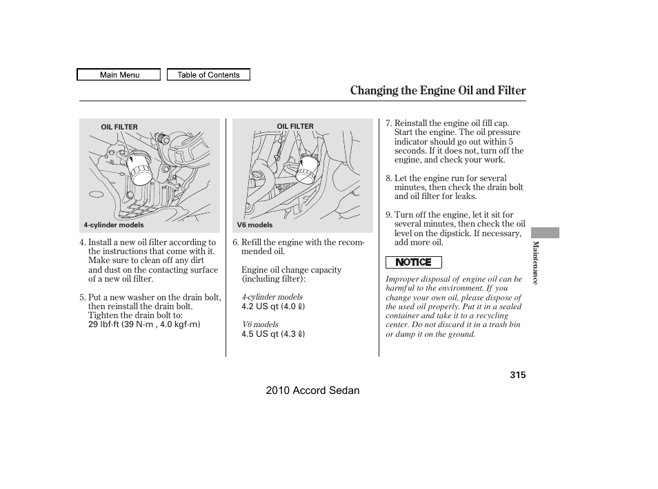 Changing the engine oil and filter | HONDA 2010 Accord Sedan User Manual | Page 318 / 414